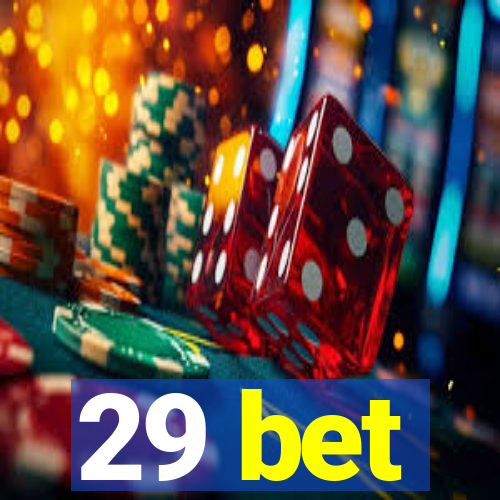 29 bet